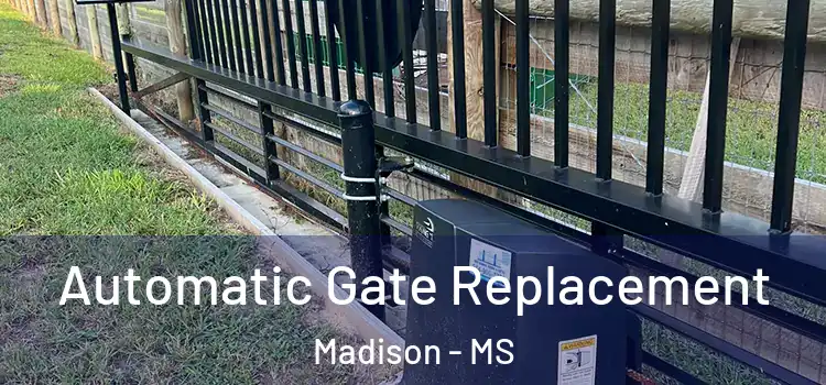 Automatic Gate Replacement Madison - MS