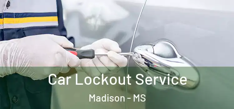  Car Lockout Service Madison - MS