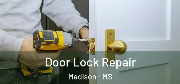 Door Lock Repair Madison - MS