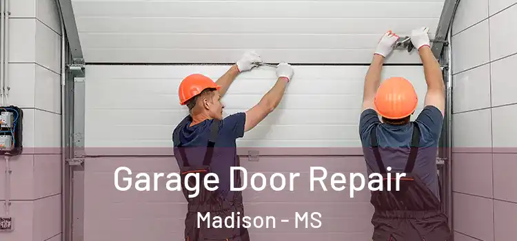  Garage Door Repair Madison - MS