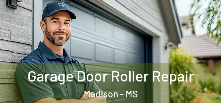  Garage Door Roller Repair Madison - MS