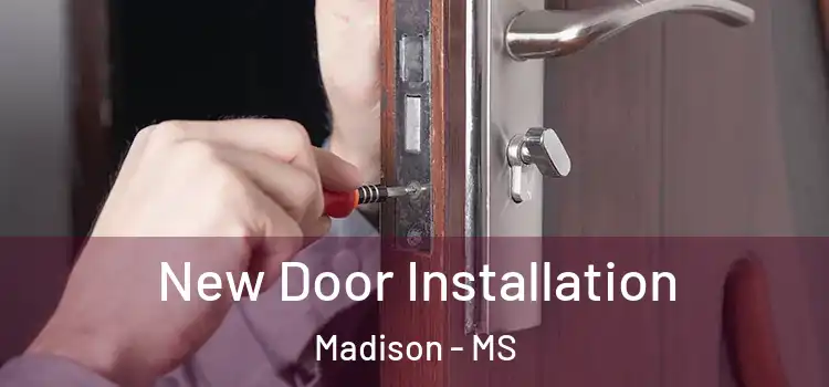  New Door Installation Madison - MS