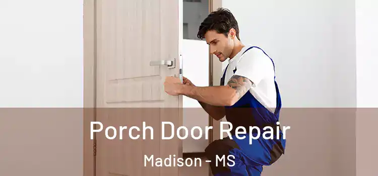  Porch Door Repair Madison - MS