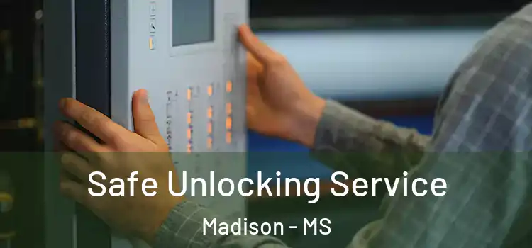  Safe Unlocking Service Madison - MS